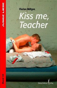Kiss me, teacher - Höltgen, Florian