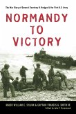 Normandy to Victory: The War Diary of General Courtney H. Hodges and the First U.S. Army