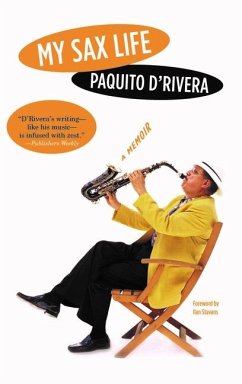 My Sax Life: A Memoir - D'Rivera, Paquito