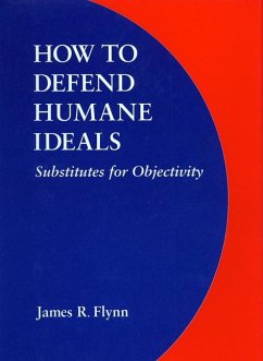 How to Defend Humane Ideals - Flynn, James R