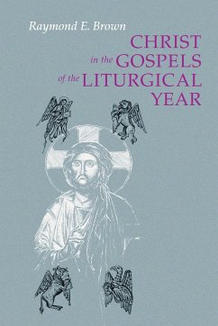 Christ in the Gospels of the Liturgical Year (Expanded) - Brown, Raymond E