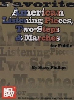 Favorite American Listening Pieces, Two-Steps,& Marches for Fiddle - Phillips, Stacy