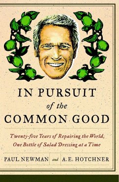 In Pursuit of the Common Good - Newman, Paul; Hotchner, A E