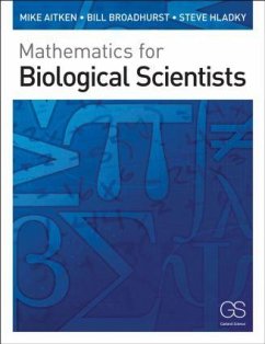 Mathematics for Biological Scientists - Aitken, Mike (Cambridge University, UK); Broadhurst, Bill (Cambridge University, UK); Hladky, Stephen (Cambridge University, UK)