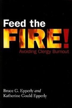 Feed the Fire!: Avoiding Clergy Burnout - Epperly, Bruce Gordon; Epperly, Katherine Gould