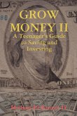 Grow Money II - A Teenager's Guide to Saving and Investing