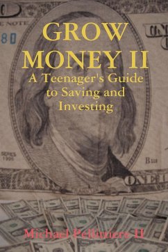 Grow Money II - A Teenager's Guide to Saving and Investing - Pellittiere II, Michael