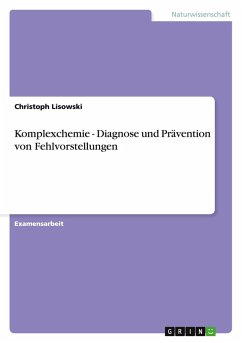 Komplexchemie - Diagnose und Prävention von Fehlvorstellungen Komplexchemie - Diagnose und Prävention von Fehlvorstellungen