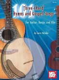 101 Three-Chord Hymns and Gospel Songs: For Guitar, Banjo, and Uke