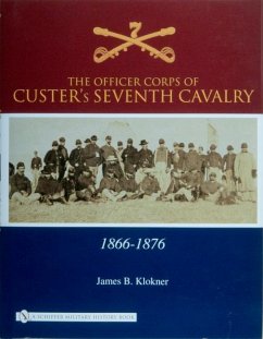 The Officer Corps of Custer's Seventh Cavalry: 1866-1876 - Klokner, James B.