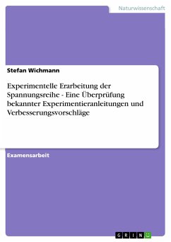 Experimentelle Erarbeitung der Spannungsreihe - Eine Überprüfung bekannter Experimentieranleitungen und Verbesserungsvorschläge - Wichmann, Stefan
