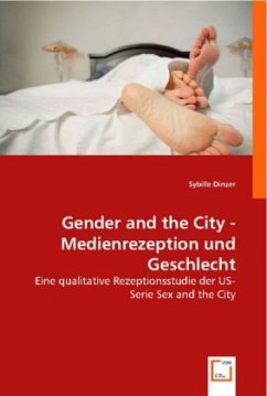 Gender and the City - Medienrezeption und Geschlecht - Sybille Dinzer