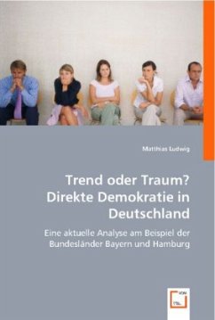 Trend oder Traum? Direkte Demokratie in Deutschland - Ludwig, Matthias