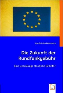 Die Zukunft der Rundfunkgebühr - Bottenberg, Uta Christina