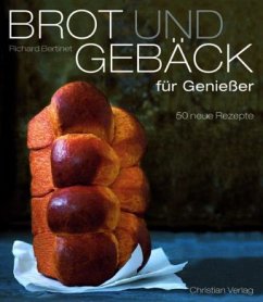 Brot und Gebäck für Genießer - Bertinet, Richard