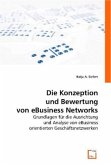 Die Konzeption und Bewertung von eBusiness Networks Die Konzeption und Bewertung von eBusiness Networks