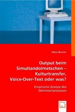 Output beim Simultandolmetschen - Kulturtransfer, Voice-Over-Text oder was? - Brunner, Tobias