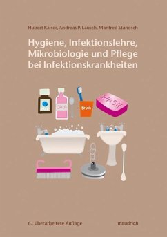 Hygiene, Infektionslehre, Mikrobiologie und Pflege bei Infektionskrankheiten - Kaiser, Hubert;Lausch, Andreas P.;Stanosch, Manfred