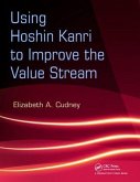 Using Hoshin Kanri to Improve the Value Stream Using Hoshin Kanri to Improve the Value Stream