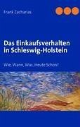 Das Einkaufsverhalten in Schleswig-Holstein - Zacharias, Frank