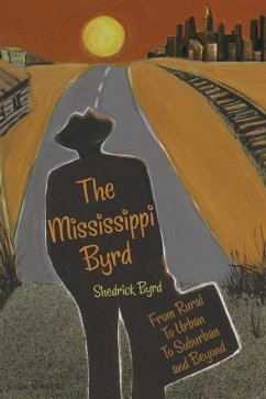 The Mississippi Byrd: From Rural to Urban to Suburban and Beyond - Byrd, Shedrick