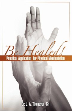 BE HEALED! - Thompson, U. A.; Murray, Andrew