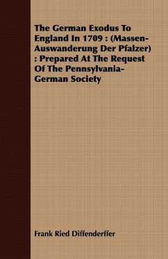 The German Exodus to England in 1709 - Diffenderffer, Frank Ried