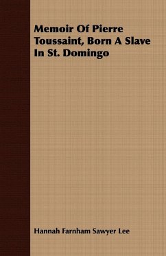 Memoir Of Pierre Toussaint, Born A Slave In St. Domingo - Lee, Hannah Farnham Sawyer