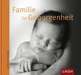 Familie ist Geborgenheit