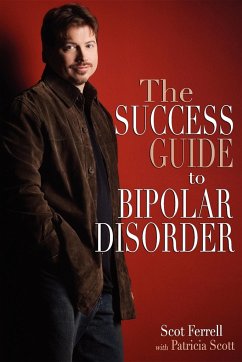 The Success Guide to Bipolar Disorder - Ferrell, Scot; Scott, Patricia