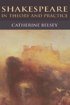Shakespeare in Theory and Practice - Belsey, Catherine