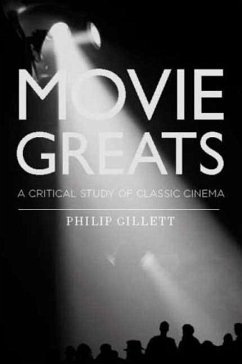 Movie Greats: A Critical Study of Classic Cinema - Gillett, Philip