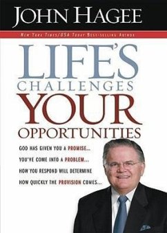 Life's Challenges.. Your Opportunities: God Has Given You a Promise...You've Come Into a Problem...How You Respond Will Determine How Quickly the Prov - Hagee, John