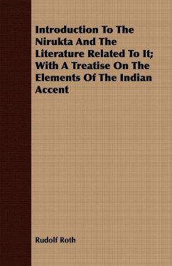 Introduction To The Nirukta And The Literature Related To It; With A Treatise On The Elements Of The Indian Accent