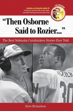 Then Osborne Said to Rozier. . .: The Best Nebraska Cornhuskers Stories Ever Told [With CD] - Richardson, Steve