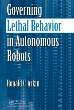 Governing Lethal Behavior in Autonomous Robots - Arkin, Ronald