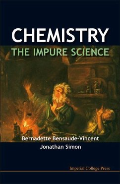 Chemistry: The Impure Science - Bensaude-Vincent, Bernadette; Simon, Jonathan