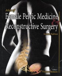 Atlas of Female Pelvic Medicine and Reconstructive Surgery - Benson, J. Thomas (ed.)