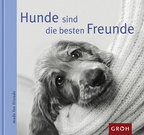 Hunde sind die besten Freunde Hunde sind die besten Freunde