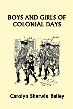 Boys and Girls of Colonial Days (Yesterday's Classics) - Bailey, Carolyn Sherwin