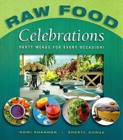 Raw Food Celebrations: Party Menus for Every Occasion! - Shannon, Nomi; Duuz, Sherly