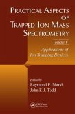 Practical Aspects of Trapped Ion Mass Spectrometry, Volume V: Applications of Ion Trapping Devices