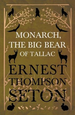 Monarch, The Big Bear of Tallac - Seton, Ernest Thompson