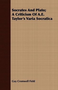 Socrates and Plato; A Criticism of A.E. Taylor's Varia Socratica - Field, Guy Cromwell