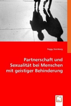 Partnerschaft und Sexualität bei Menschen mit geistiger Behinderung - Sternberg, Peggy