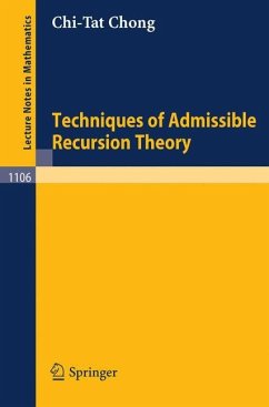 Techniques of Admissible Recursion Theory - Chong, C. T.