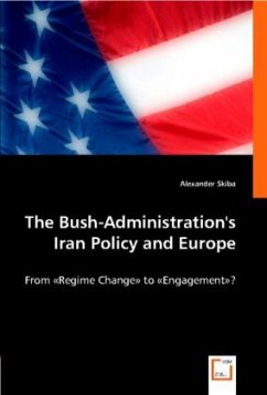 The Bush-Administration's Iran Policy and Europe - Alexander Skiba