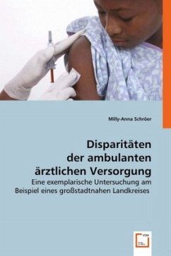 Disparitäten der ambulanten ärztlichen Versorgung - Schröer, Milly-Anna