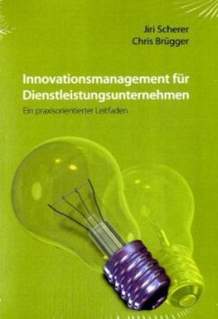 Innovationsmanagement für Dienstleistungsunternehmen - Brügger, Chris; Scherer, Jiri