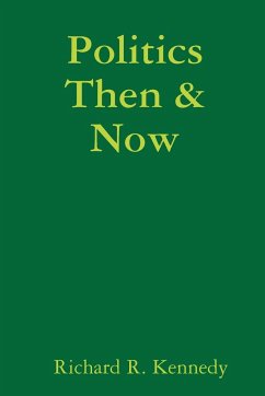 Politics Then & Now - Kennedy, Richard R.